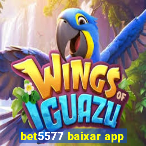 bet5577 baixar app